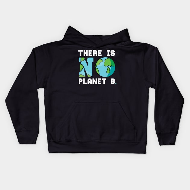 There is No Planet B Earth Climate Change Kids Hoodie by woormle